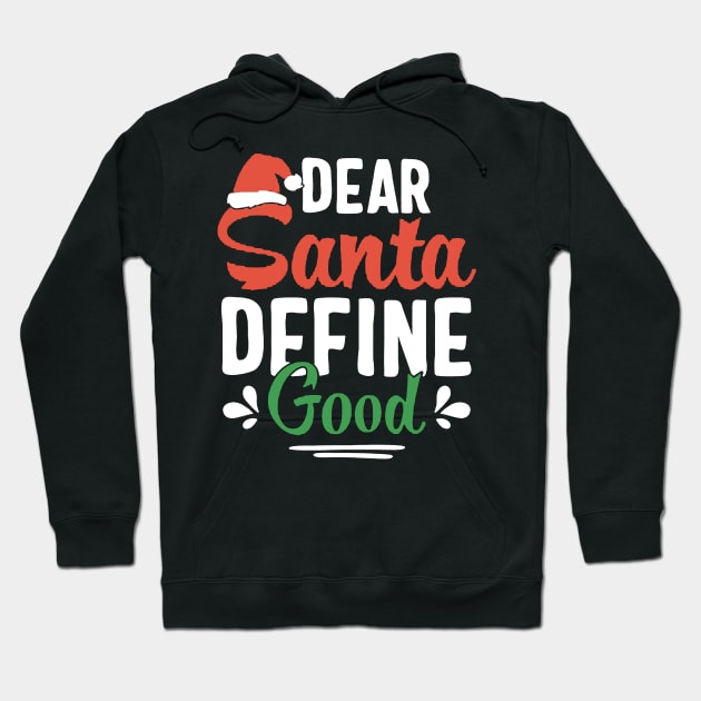 dear santa define good Hoodie by crackdesign